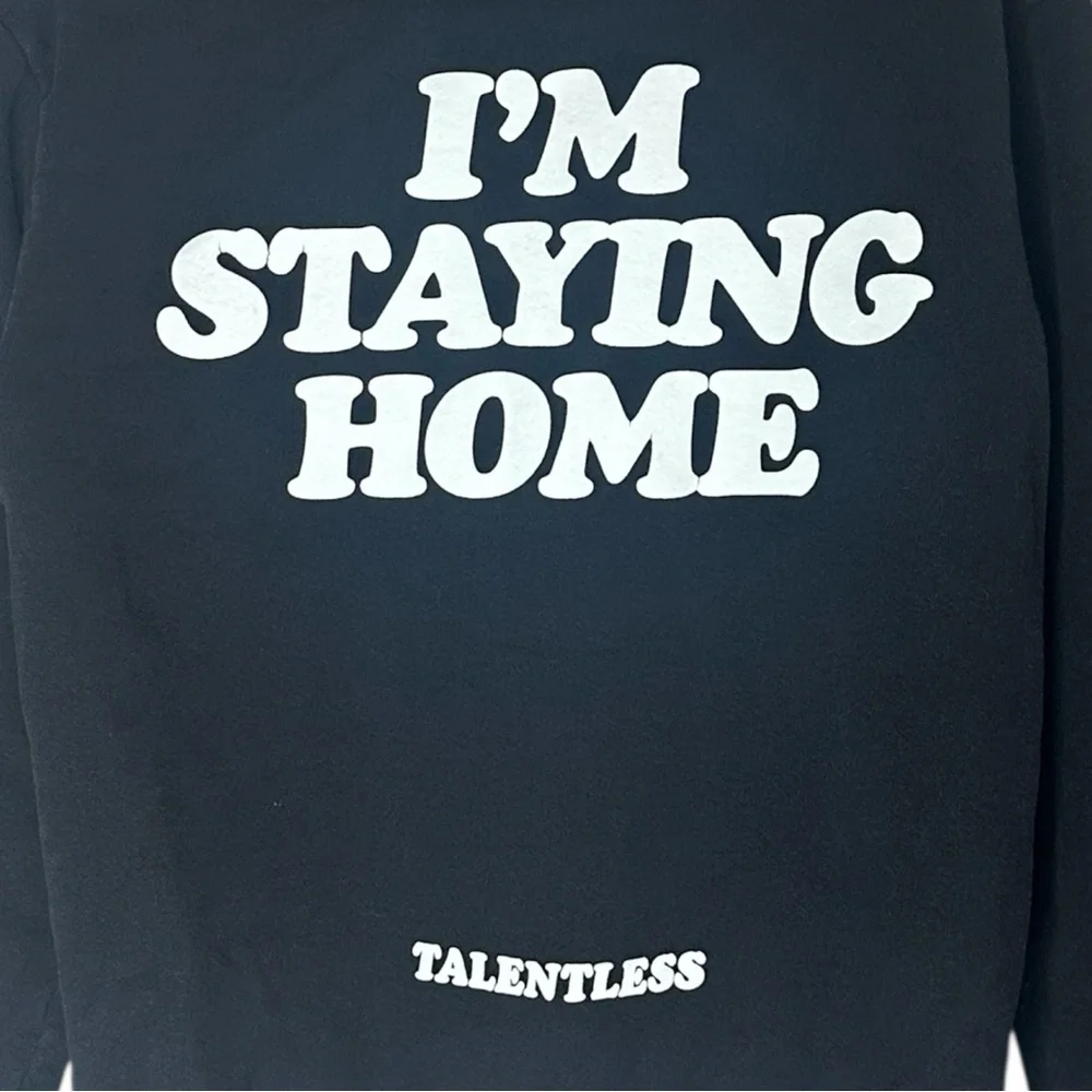 Talentless “I’m Staying Home” Black Cotton Sweatshirt Size XS